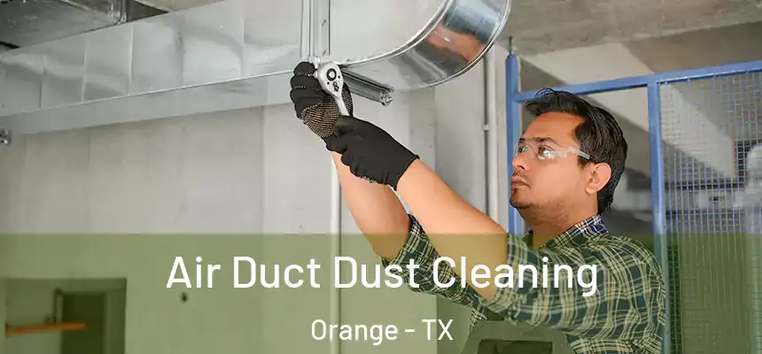  Air Duct Dust Cleaning Orange - TX