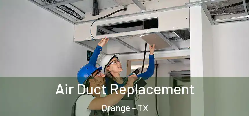  Air Duct Replacement Orange - TX