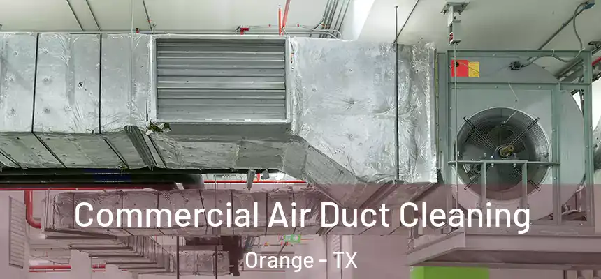  Commercial Air Duct Cleaning Orange - TX