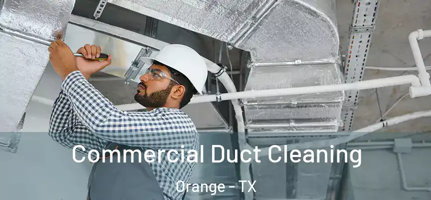 Commercial Duct Cleaning Orange - TX