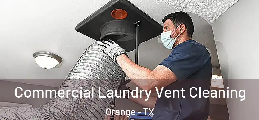  Commercial Laundry Vent Cleaning Orange - TX