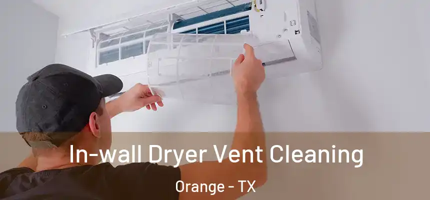  In-wall Dryer Vent Cleaning Orange - TX