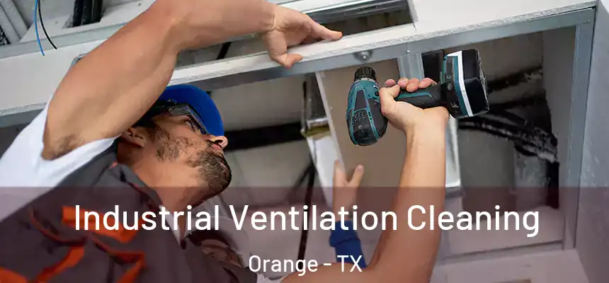  Industrial Ventilation Cleaning Orange - TX