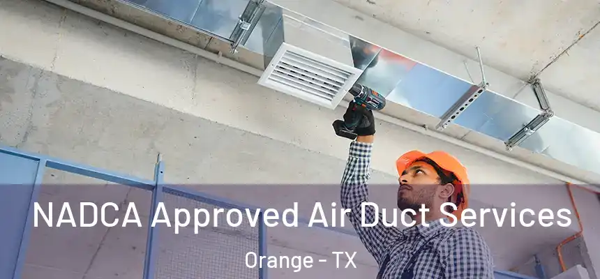  NADCA Approved Air Duct Services Orange - TX