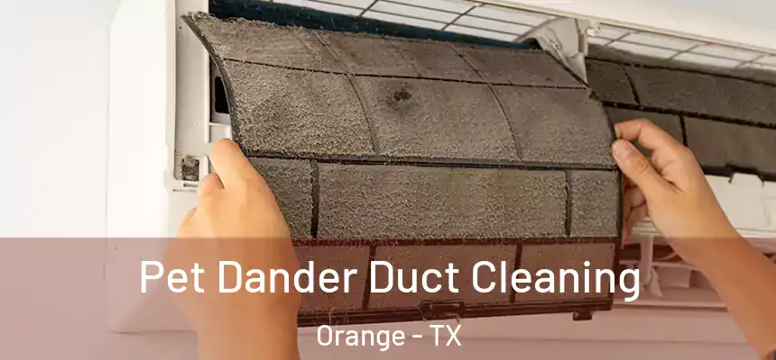  Pet Dander Duct Cleaning Orange - TX